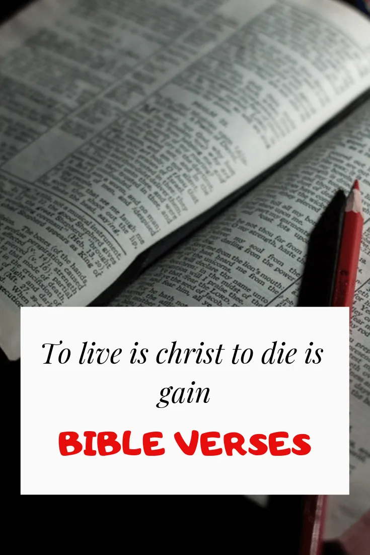 To live is Christ to die is gain bible verses