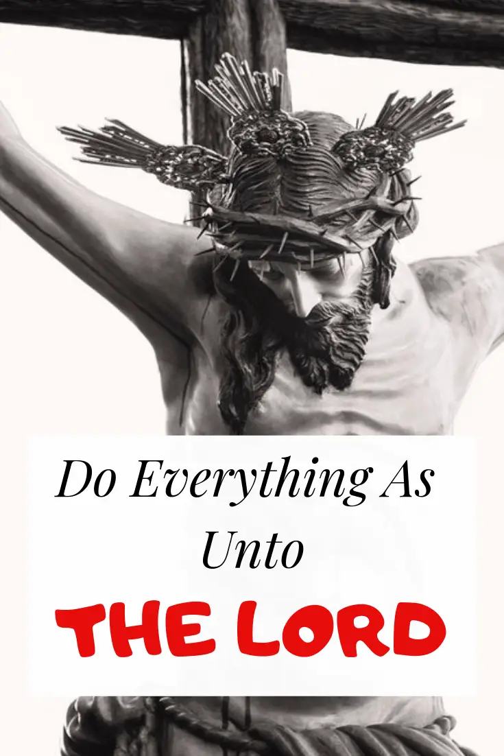 How can we Do everything as unto the Lords