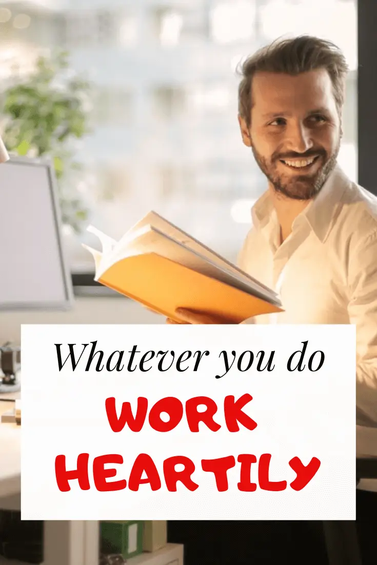 Whatever you do, work heartily