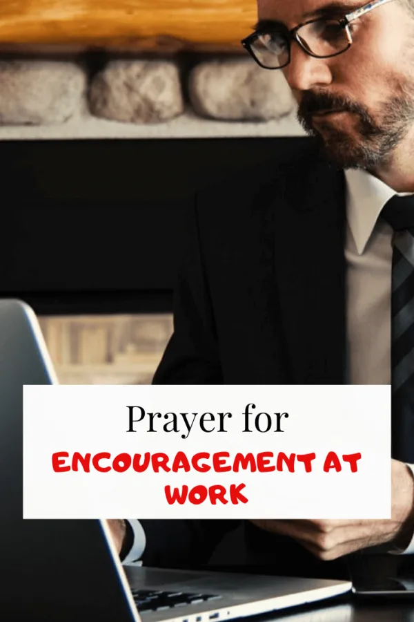 7 Prayers for Encouragement at work (Problems and Protection)