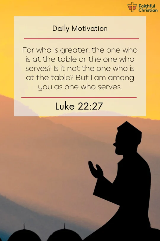 John 13:14-15 Now that I, your Lord and Teacher, have washed your feet, you also should wash one another’s feet. 15 I have set you an example that you should do as I have done for you.